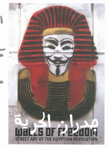 WALLS OF FREEDOM : STREET ART OF THE EGY