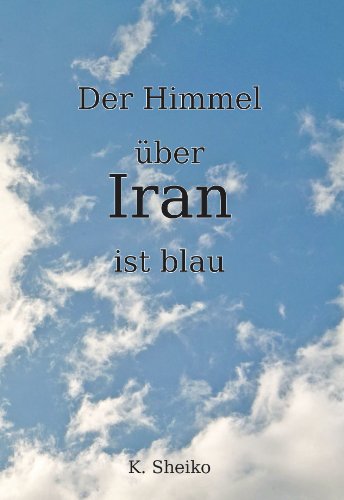 9783937950457: Der Himmel ber Iran ist blau