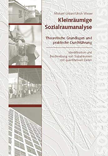 9783937951355: Kleinrumige Sozialraumanalyse: Theoretische Grundlagen und praktische Durchfhrung. Identifikation und Beschreibung von Sozialrumen mit quantitativen Daten