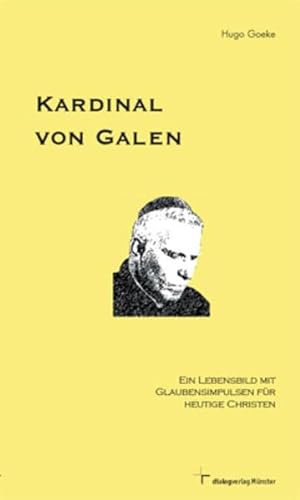 Imagen de archivo de Kardinal von Galen: Ein Lebensbild mit Glaubensimpulsen fr heutige Christen a la venta por medimops