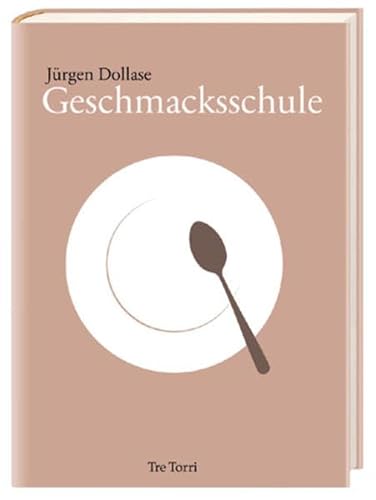 Geschmacksschule - Jürgen Dollase