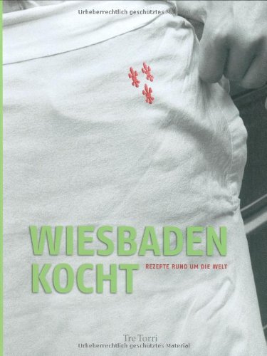 Stock image for Wiesbaden kocht: Rezepte rund um die Welt for sale by medimops