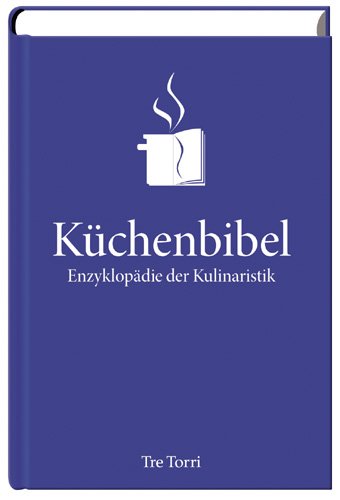 Stock image for Die Kchenbibel - Enzyklopdie der Kulinaristik. Jubilumsausgabe [Gebundene Ausgabe] Wellness-Food Mood-Food Nachschlagewerk Ernhrungslexikon Kochen Lexika Nachschlagewerke Kchenlexikon Kchenratgeber Kche Spezialittenrezepte Speise- und Getrnkekarten Gastronomie Akademie fr Kulinaristik Meisterkche Profikoch Essen Trinken Lexika Tabellen Ernhrung Ralf Frenzel (Herausgeber), Hans-Joachim Rose (Autor) for sale by BUCHSERVICE / ANTIQUARIAT Lars Lutzer