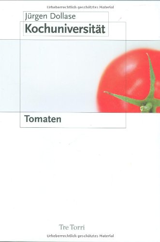 Stock image for Kochuniversitt; Teil: [1]., Tomaten. Jrgen Dollase. [Fotogr.: Michael Link] for sale by Antiquariat Buchhandel Daniel Viertel
