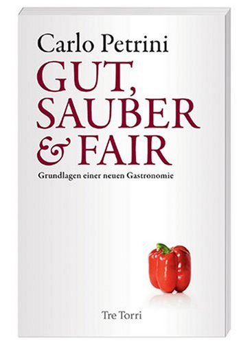 Beispielbild fr Gut, sauber & fair - Grundlagen einer neuen Gastronomie zum Verkauf von Der Ziegelbrenner - Medienversand