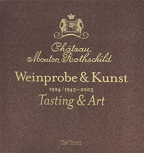 Beispielbild fr Chateau Mouthon-Rothschild - Weinprobe & Kunst, tasting & art: 1924/1945-2003. Text in dt. & engl. Dt. von Lisa Soules. zum Verkauf von Versandantiquariat  Rainer Wlfel