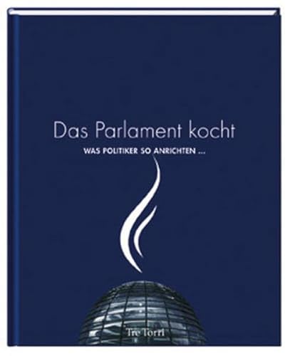 Beispielbild fr Das Parlament kocht: Was Politiker so anrichten zum Verkauf von medimops