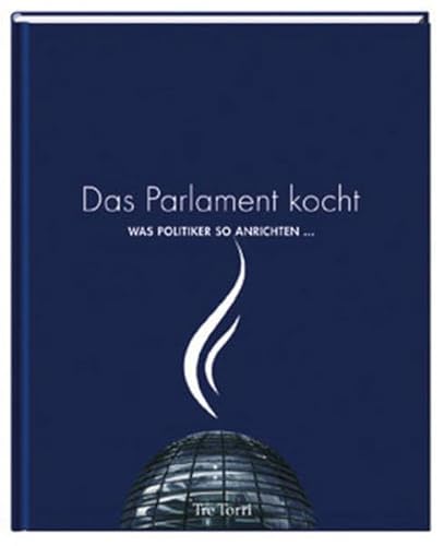 Stock image for Das Parlament kocht: Was Politiker so anrichten for sale by medimops