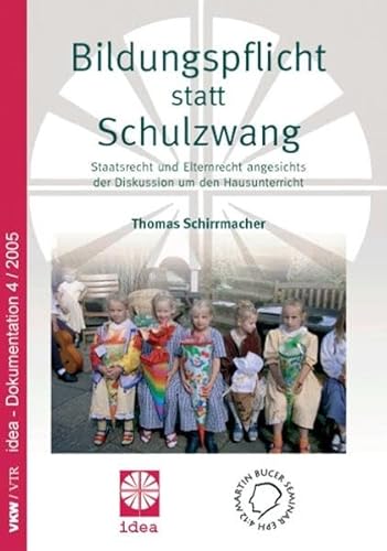 9783937965277: Bildungspflicht statt Schulzwang!: Staatsrecht und Elternrecht angesichts der Diskussion um den Hausunterricht - idea-Dokumentation 4/2005
