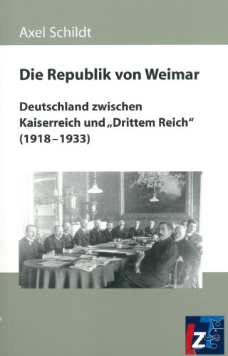 Beispielbild fr Die Republik von Weimar: Deutschland zwischen Kaiserreich und "Drittem Reich" (1918-1933) zum Verkauf von medimops