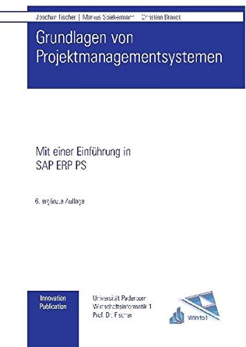 Grundlagen von Projektmanagementsystemen: Mit einer Einführung in SAP ERP PS - Joachim Fischer
