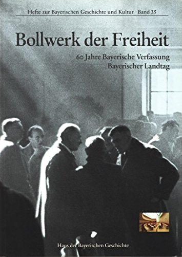 Beispielbild fr Bollwerk der Freiheit: 60 Jahre Bayerische Verfassung - Bayerischer Landtag zum Verkauf von medimops