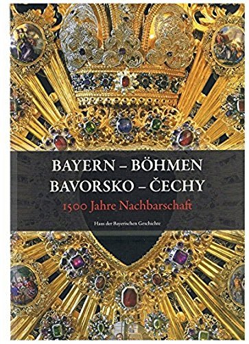 9783937974170: Bayern - Bhmen. Bavorsko - Cechy. 1500 Jahre Nachbarschaft. 1500 let sousedstvi. [Katalog zur Ausst. Zwiesel, 2007].