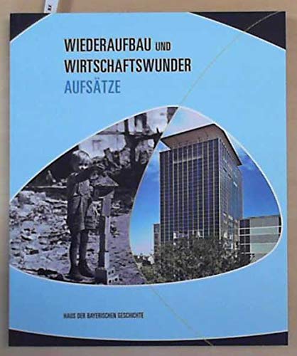 Beispielbild fr Wiederaufbau und Wirtschaftswunder: Aufstze zur Bayerischen Landesausstellung 2009 zum Verkauf von medimops