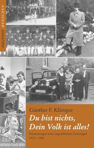 Du bist nichts, Dein Volk ist alles!: Erinnerungen eines jugendlichen Zeitzeugen 1937-1941 - Klümper, Günther F.