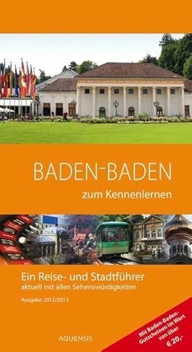 Baden-Baden zum Kennenlernen 2012/2013: Ein Reise- und Stadtführer - Söhner, Manfred, Wiesehöfer, Gereon