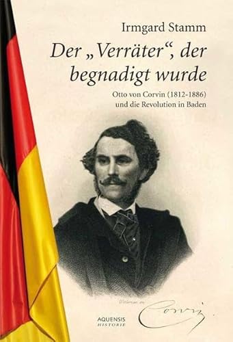 Imagen de archivo de Der "Verrter", der begnadigt wurde: Otto von Corvin (1812-1886) und die Revolution in Baden a la venta por medimops