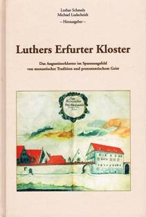 Stock image for Luthers Erfurter Kloster: Das Augustinerkloster im Spannungsfeld von monastischer Tradition und prot for sale by medimops