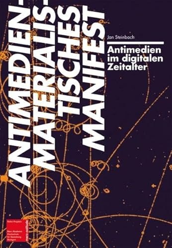 Beispielbild fr Antimedien im digitalen Zeitalter: Antimedienmaterialistisches Manifest zum Verkauf von medimops