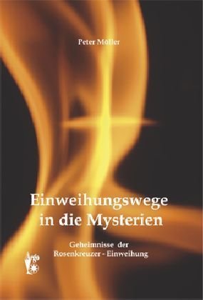 Beispielbild fr Einweihungswege in die Mysterien: Geheimnisse der Rosenkreuzer-Einweihung zum Verkauf von medimops