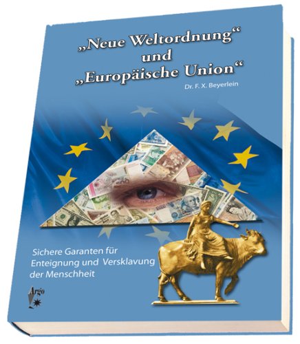 Beispielbild fr Neue Weltordnung und Europische Union: Sichere Garanten fr Enteignung und Versklavung zum Verkauf von medimops