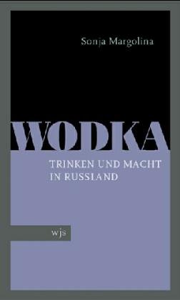 Beispielbild fr Wodka. Trinken und Macht in Russland zum Verkauf von medimops
