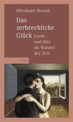 Stock image for Das zerbrechliche Glck: Liebe und Ehe im Wandel der Zeit for sale by medimops