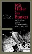 9783937989143: Mit Hitler im Bunker: Die letzten Monate im Fhrerhauptquartier. Juli 1944 - April 1945