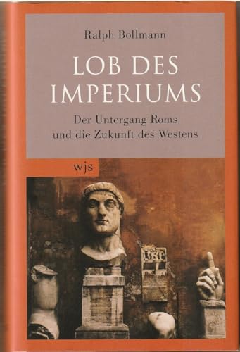 Beispielbild fr Lob des Imperiums: Der Untergang Roms und die Zukunft des Westens zum Verkauf von medimops