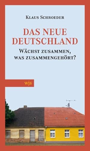 Beispielbild fr Das neue Deutschland: Warum nicht zusammenwchst, was zusammengehrt zum Verkauf von medimops