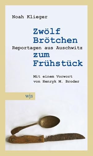 9783937989686: Zwlf Brtchen zum Frhstck: Reportagen aus Auschwitz. Mit einem Vorwort von Henryk M. Broder