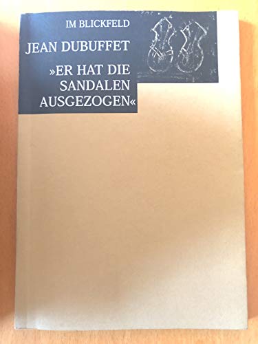 Imagen de archivo de Jean Dubuffet: "Er hat die Sandalen ausgezogen" a la venta por medimops