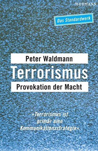 Terrorismus: Provokation der Macht - Waldmann, Peter