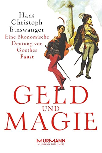 Beispielbild fr Geld und Magie. Eine konomische Deutung von Goethes Faust zum Verkauf von medimops