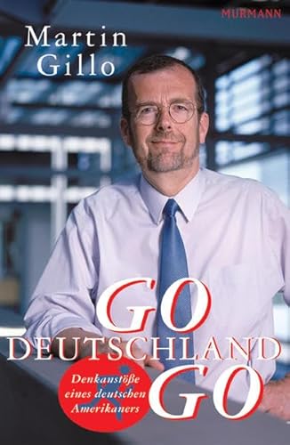 9783938017319: Go Deutschland Go. Denkanste eines deutschen Amerikaners