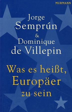 Was es heißt, Europäer zu sein - Semprún, Jorge, de Villepin, Dominique