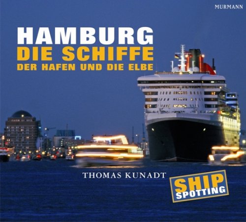 Hamburg - Die Schiffe, Der Hafen Und Die Elbe. Shipspotting. Hamburg the Ships, the Port and the ...