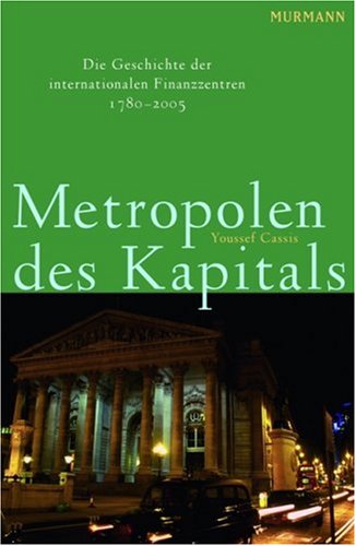 Imagen de archivo de Metropolen des Kapitals: Die Geschichte der internationalen Finanzzentren 1780-2005 a la venta por medimops