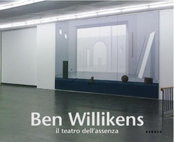 Ben Willikens: il teatro dell assenza