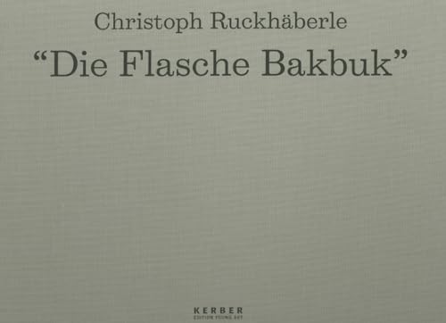 9783938025291: Christoph Ruckhaberle: "Die Flasche Bakbuk"