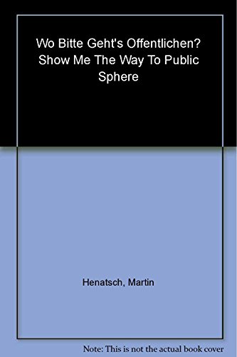 9783938025529: Show Me the Way to Public Sphere!