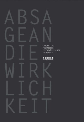 9783938025666: Absage An Die Wirklichkeit: Subjective Positions of Contemporary Photography