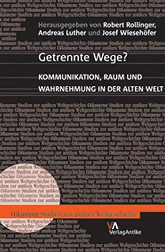 9783938032145: Getrennte Wege?: Kommunikation, Raum Und Wahrnehmung in Der Alten Welt: 2 (Oikumene. Studien Zur Antiken Weltgeschichte)