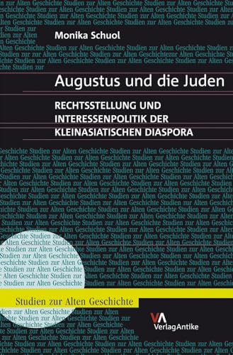 Stock image for Augustus und die Juden: Rechtsstellung und Interessenpolitik der kleinasiatischen Diaspora for sale by ISD LLC