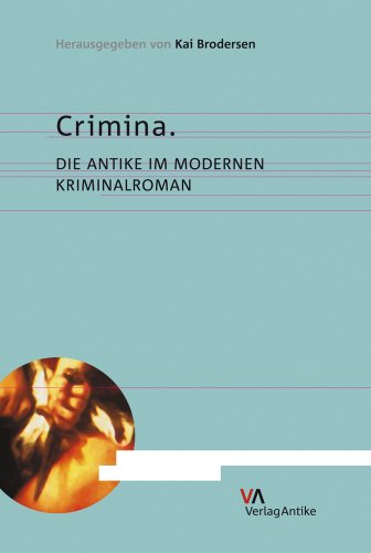 Crimina. Die Antike im modernen Kriminalroman. - Brodersen, Kai (Hrsg.)