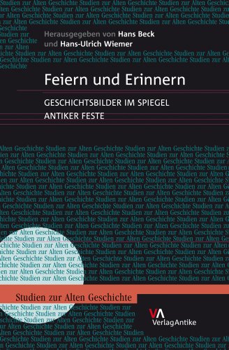 Stock image for Feiern und Erinnern: Geschichtsbilder im Spiegel antiker Feste (Studien Zur Alten Geschichte) (German Edition) [Hardcover ] for sale by booksXpress
