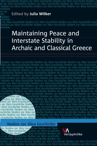 Maintaining Peace and Interstate Stability in Archaic and Classical Greece (Studien Zur Alten Geschichte) - Wilker, Julia
