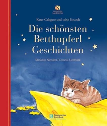 Stock image for Die schnsten Betthupferl Geschichten. Vom Kater Calogero und seinen Freunden for sale by medimops