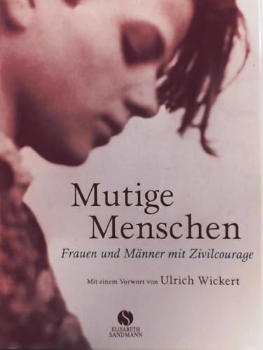 Mutige Menschen: Frauen und Männer mit Zivilcourage Ulrich Kühne.
