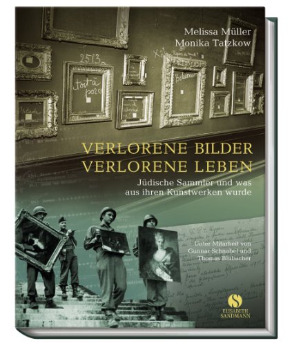 Stock image for Verlorene Bilder, verlorene Leben - Jdische Sammler und was aus ihren Kunstwerken wurde. for sale by INGARDIO